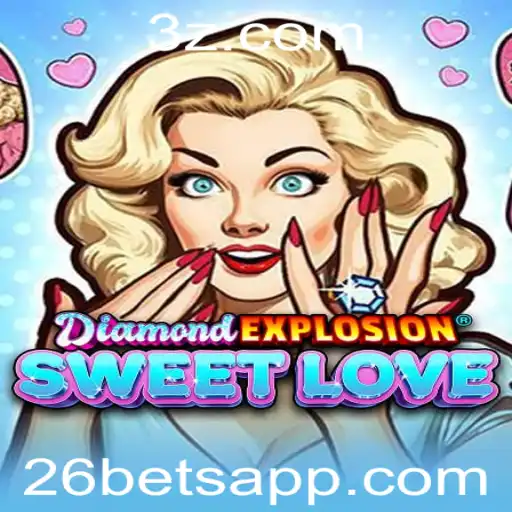 Explorando DiamondExplosionSweetLove: A Emoção da Aposta com 26 Bet